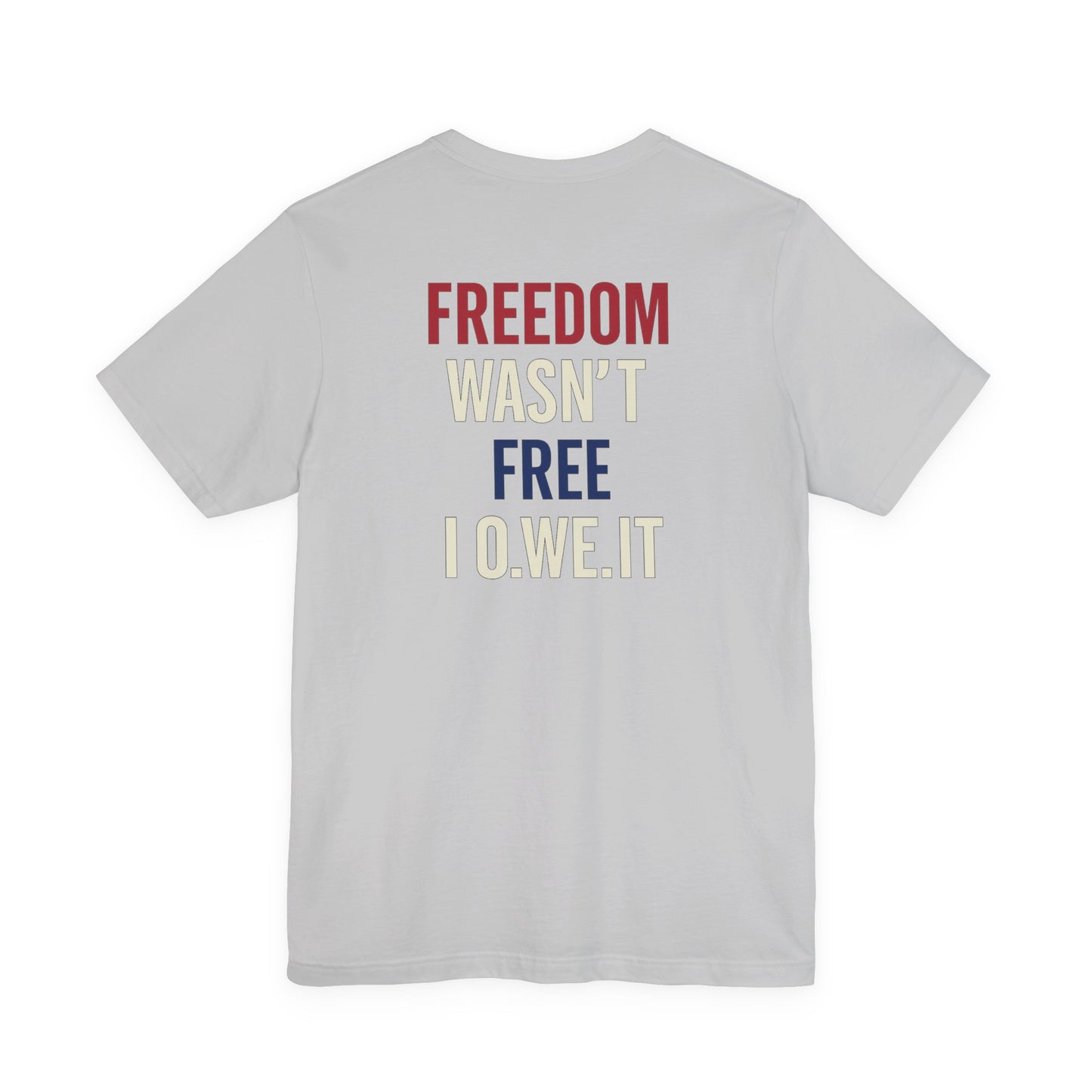 Freedom Isn't Free Tee - Patriotic Short Sleeve Shirt, Memorial Day Gift, Independence Day Apparel, Unisex Casual Wear, USA Pride