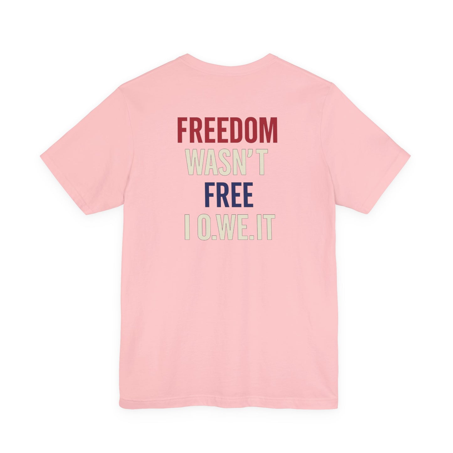 Freedom Isn't Free Tee - Patriotic Short Sleeve Shirt, Memorial Day Gift, Independence Day Apparel, Unisex Casual Wear, USA Pride