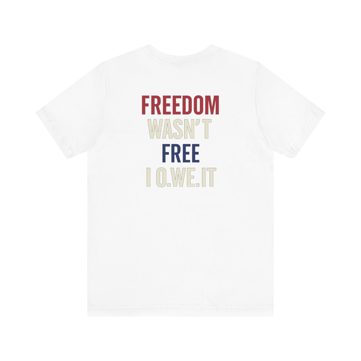 Freedom Isn't Free Tee - Patriotic Short Sleeve Shirt, Memorial Day Gift, Independence Day Apparel, Unisex Casual Wear, USA Pride