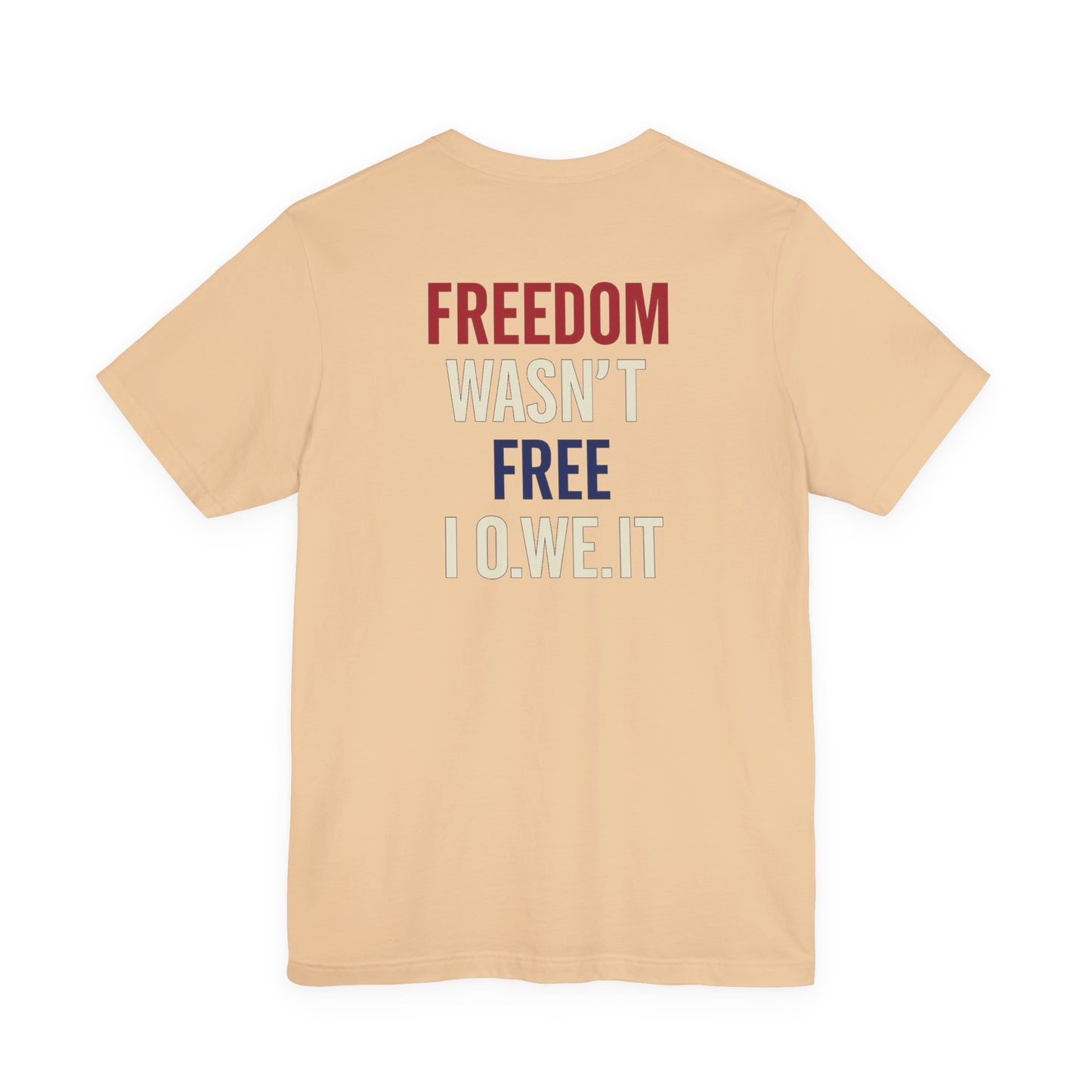 Freedom Isn't Free Tee - Patriotic Short Sleeve Shirt, Memorial Day Gift, Independence Day Apparel, Unisex Casual Wear, USA Pride