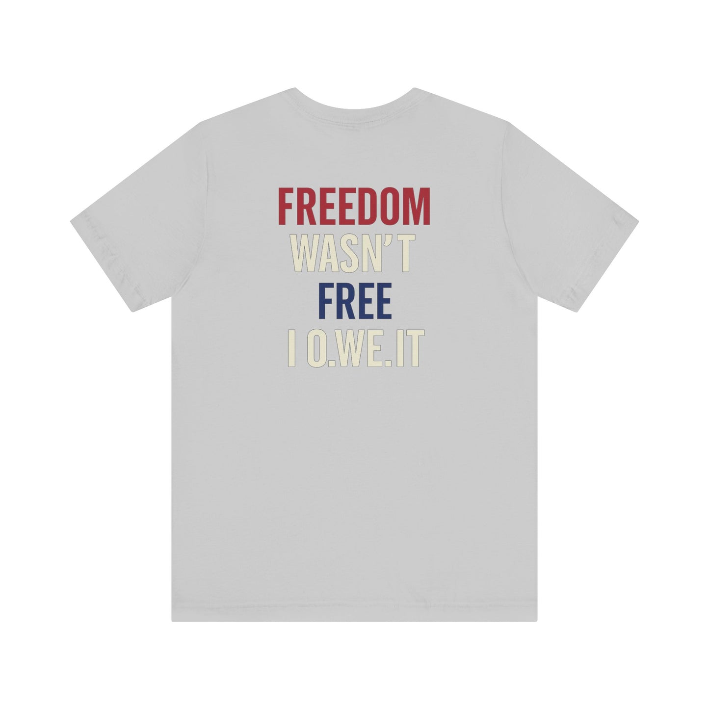 Freedom Isn't Free Tee - Patriotic Short Sleeve Shirt, Memorial Day Gift, Independence Day Apparel, Unisex Casual Wear, USA Pride