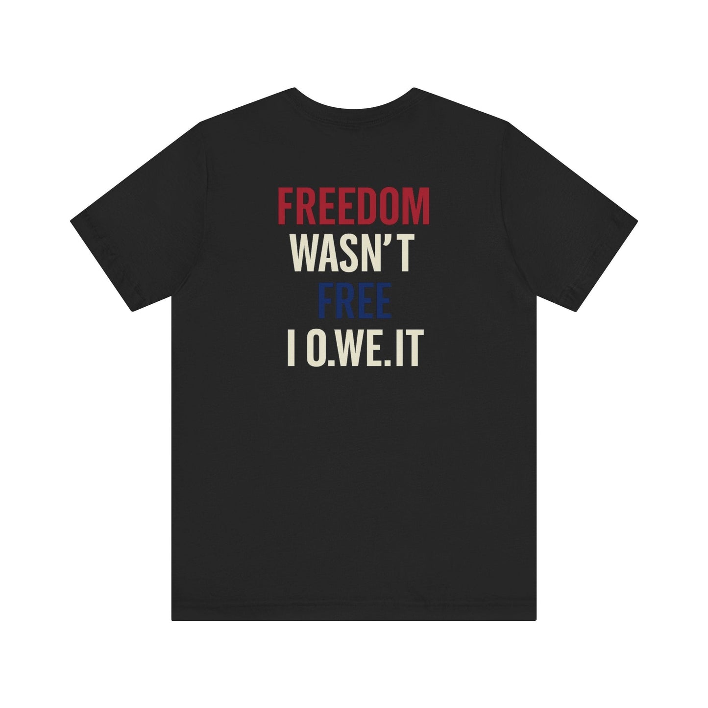 Freedom Isn’t Free Tee – Patriotic Unisex T-Shirt by O.W.E. by Out.Work.Everyone – T-Shirt
