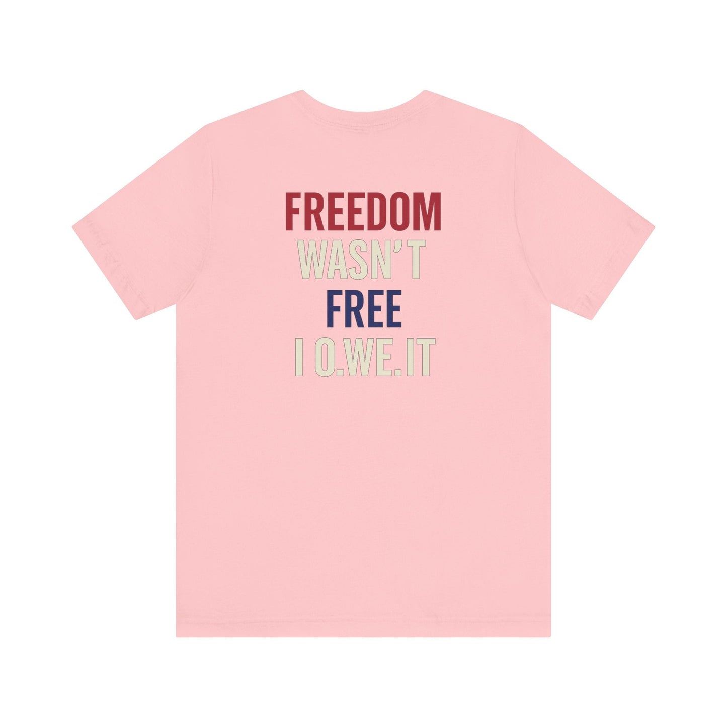 Freedom Isn’t Free Tee – Patriotic Unisex T-Shirt by O.W.E. by Out.Work.Everyone – T-Shirt