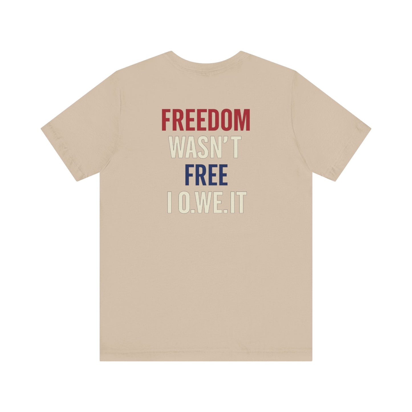 Freedom Isn’t Free Tee – Patriotic Unisex T-Shirt by O.W.E. by Out.Work.Everyone – T-Shirt