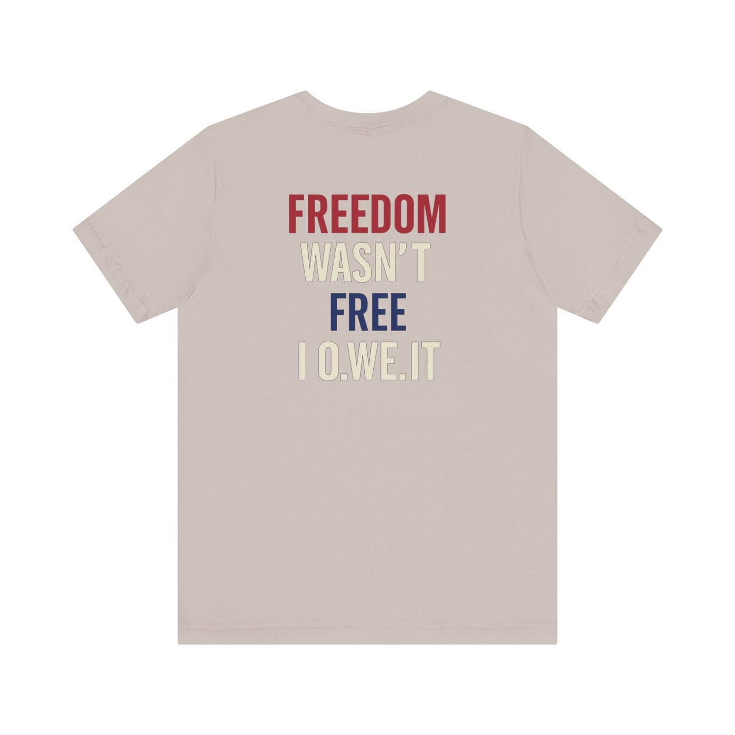 Freedom Isn’t Free Tee – Patriotic Unisex T-Shirt by O.W.E. by Out.Work.Everyone – T-Shirt