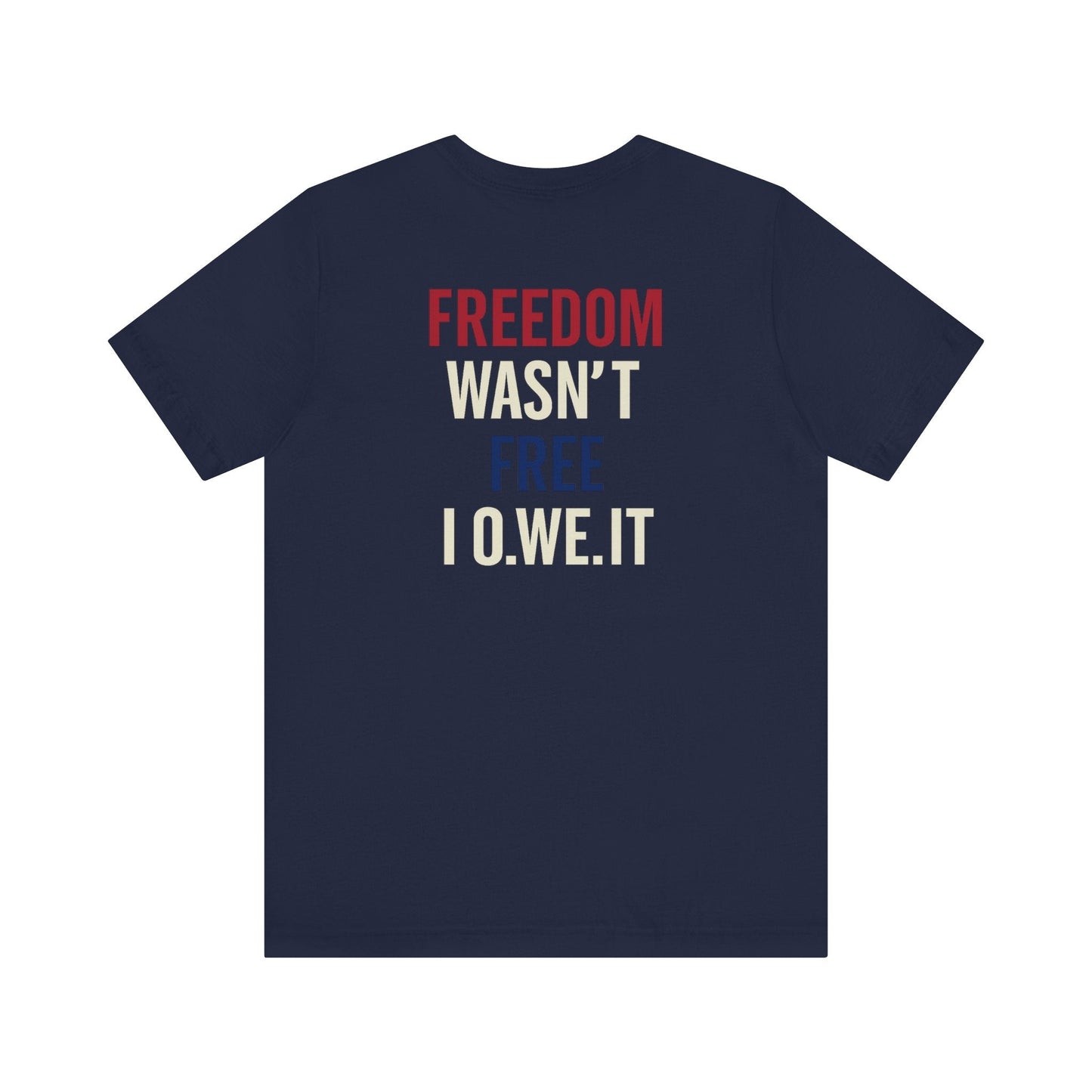 Freedom Isn’t Free Tee – Patriotic Unisex T-Shirt by O.W.E. by Out.Work.Everyone – T-Shirt