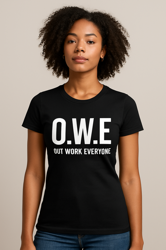 O.W.E. Women’s Empowerment Tee – “Out Work Everyone” Edition (Black)