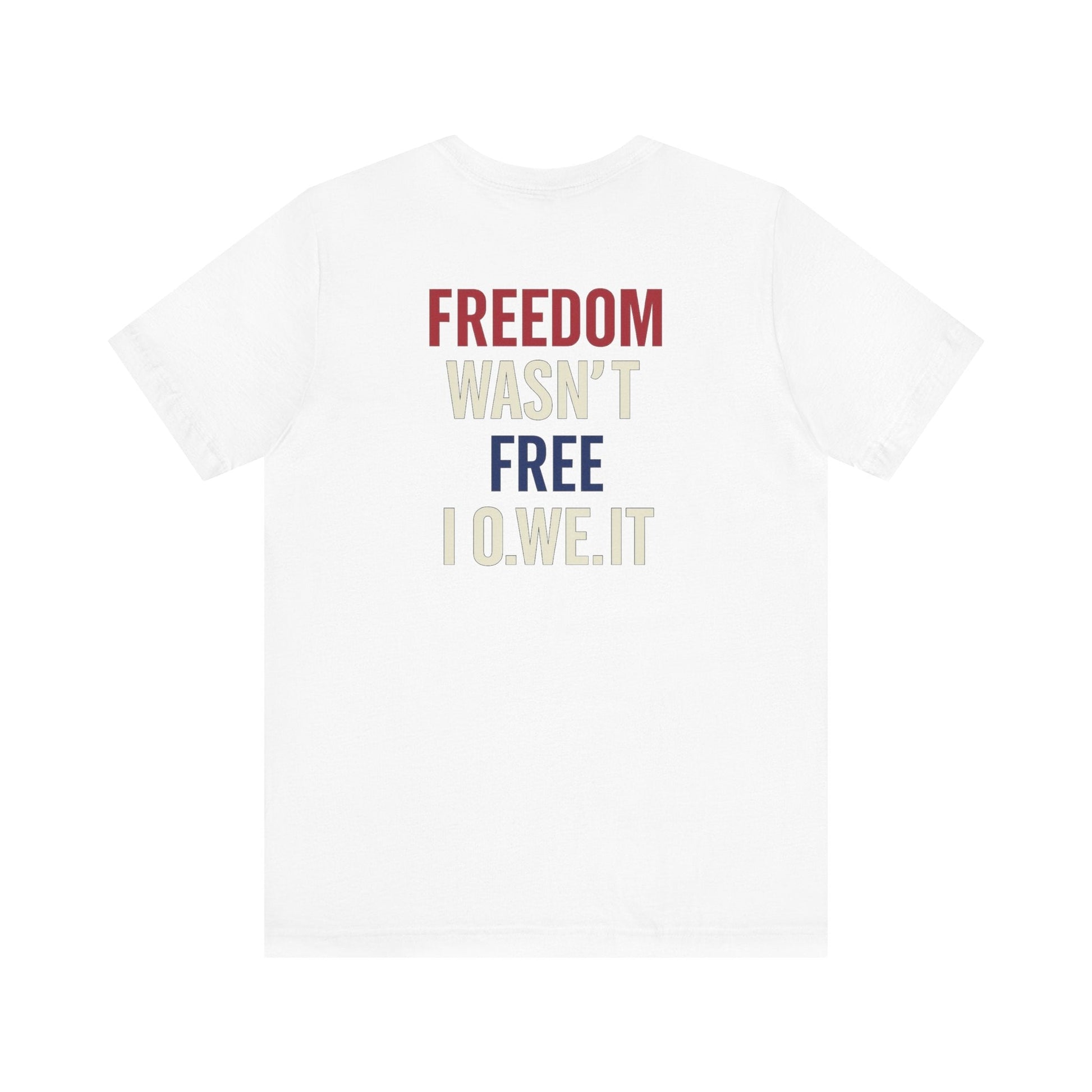 Freedom Isn’t Free Tee – Patriotic Unisex T-Shirt by O.W.E. by Out.Work.Everyone – T-Shirt