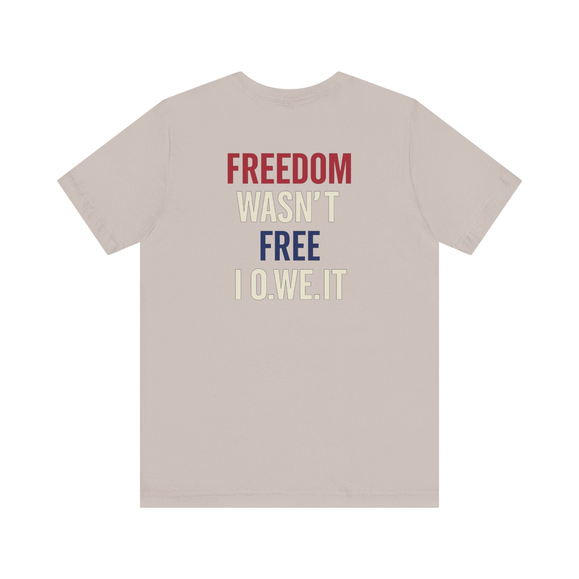 Freedom Isn’t Free Tee – Patriotic Unisex T-Shirt by O.W.E. by Out.Work.Everyone – T-Shirt