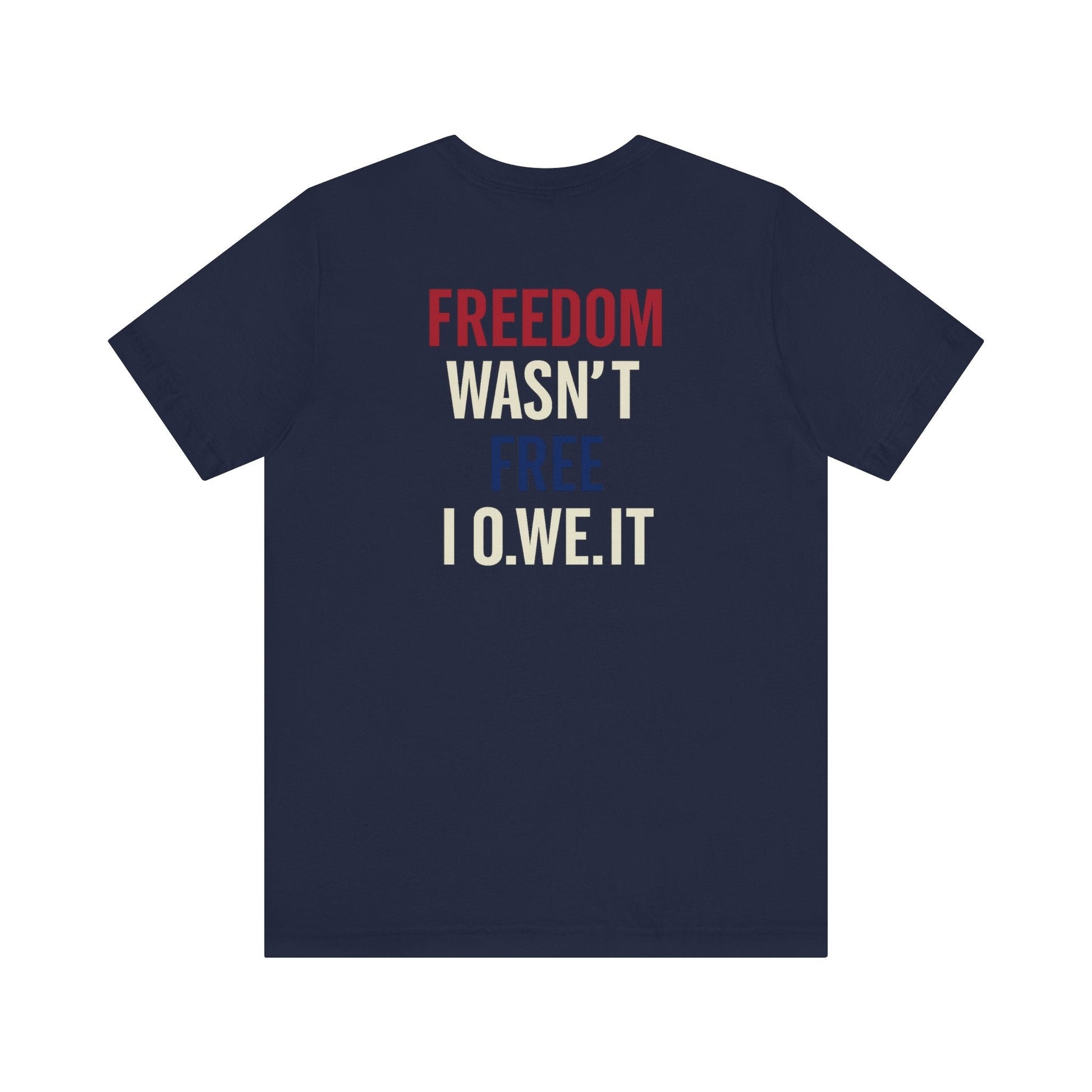 Freedom Isn’t Free Tee – Patriotic Unisex T-Shirt by O.W.E. by Out.Work.Everyone – T-Shirt